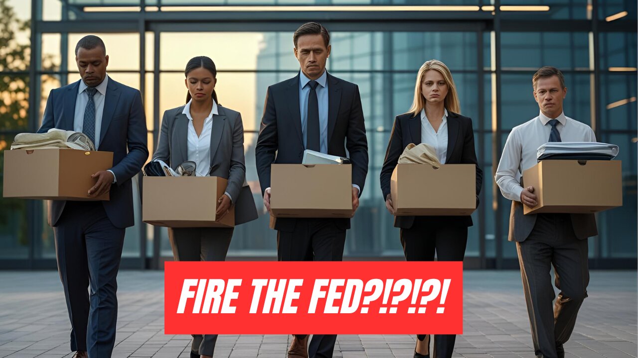 FIRE THE FED?!?!