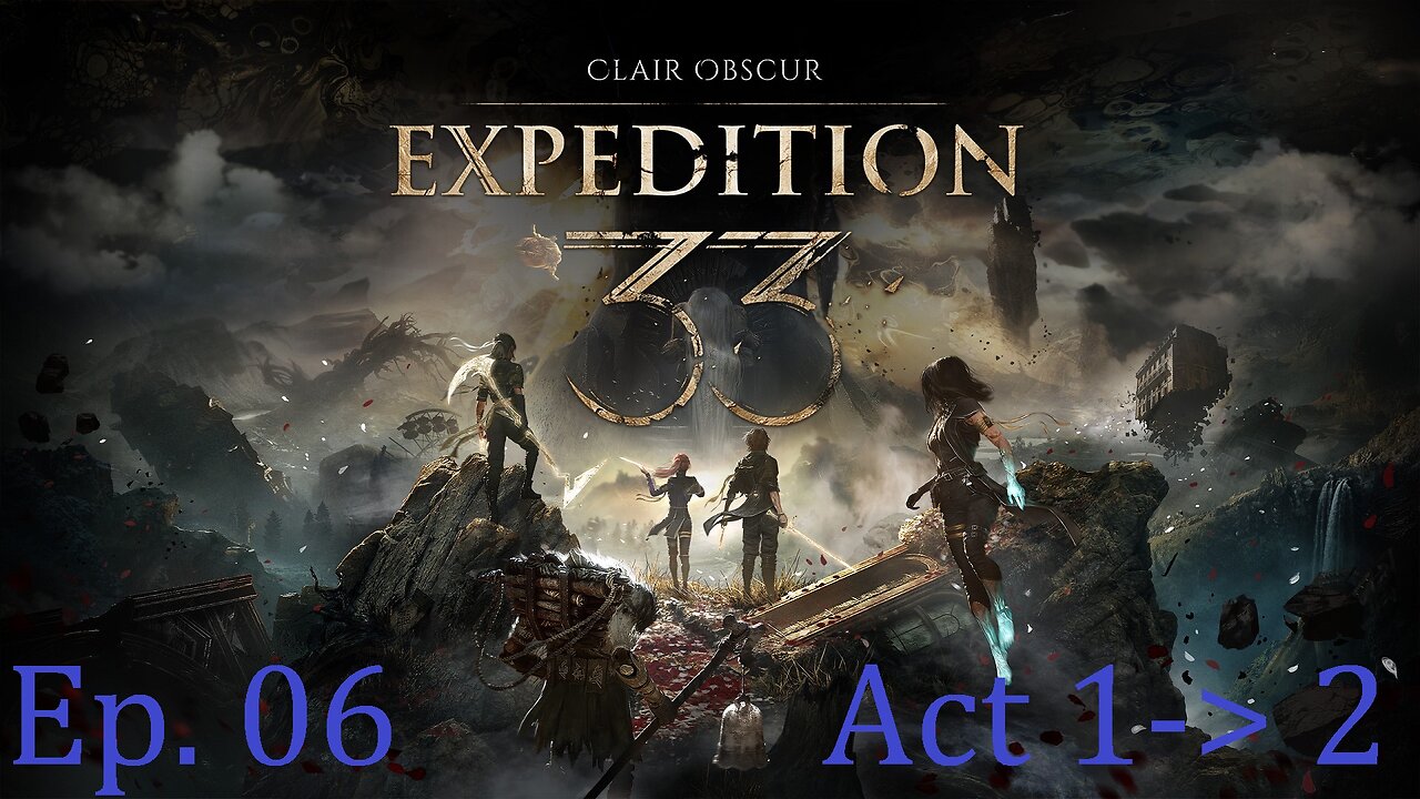 Clair Obscur: Expedition 33, Episode 6: For Those Who Come After, Right? (Act 1 Finale)