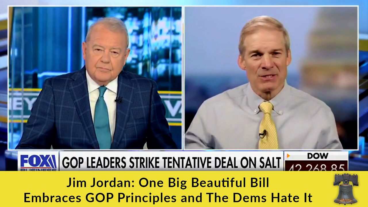 Jim Jordan: One Big Beautiful Bill Embraces GOP Principles and The Dems Hate It
