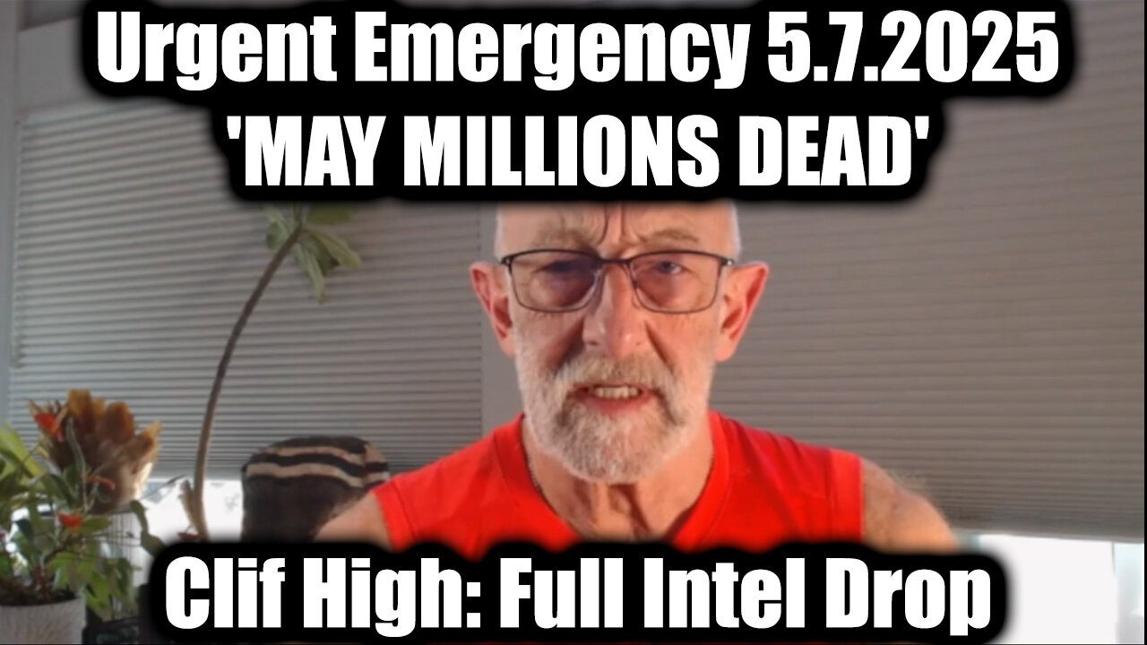 Clif High Urgent Emergency 5.7.25 - MAY MILLIONS DEAD, All Hell is Breaking Loose!