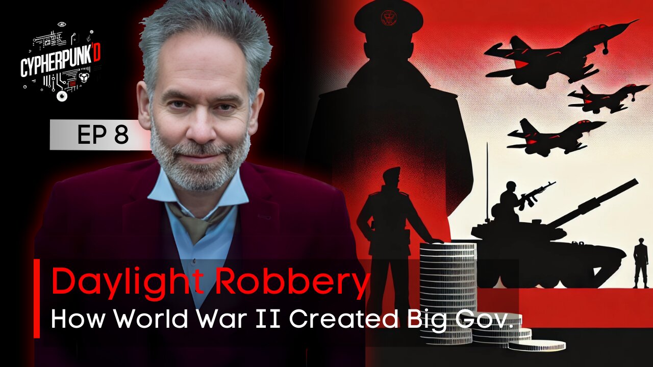 The Daylight Robbery Series: The Birth of Big Government | Episode 8 of 13