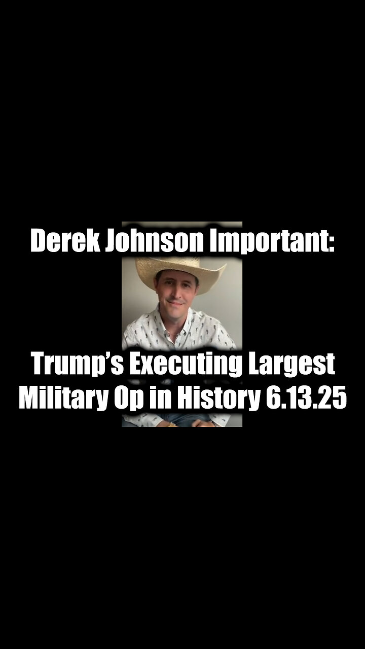 Derek Johnson Important Today 6.13.25 - Trump’s Executing Largest Military Op in History