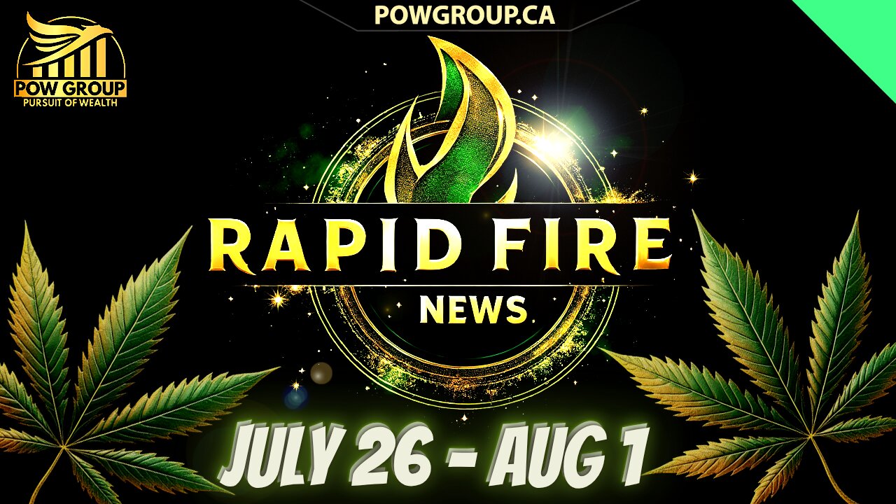 Cannabis News Weekly Recap & Rapid Fire Updates (July 26 - August 1, 2025)