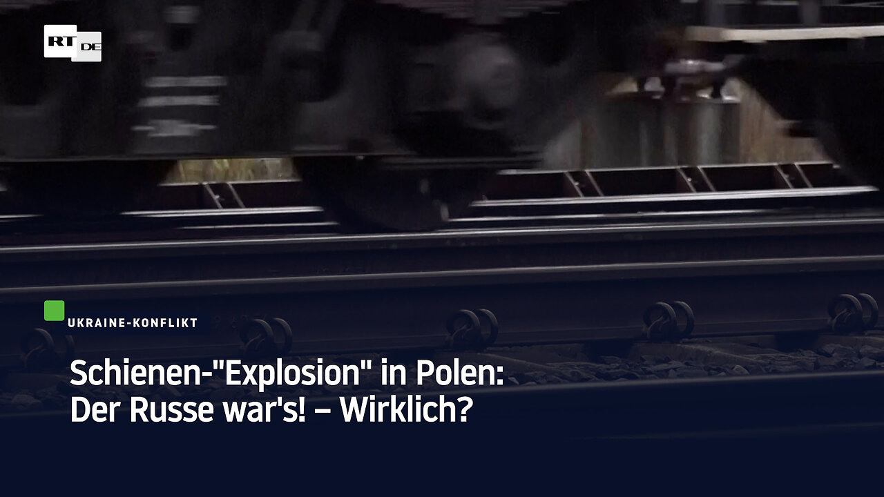 Schienen-Explosion in Polen: Der Russe wars! – Wirklich?