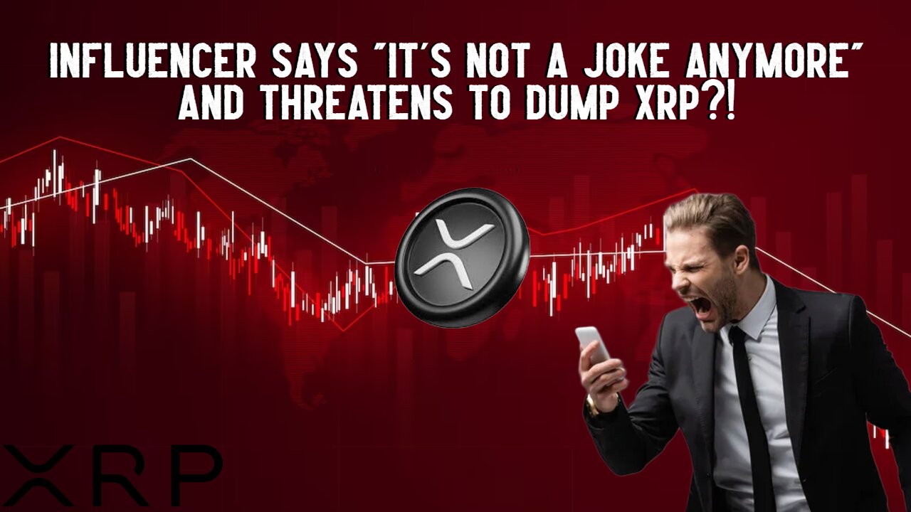 Influencer Says Its Not A Joke Anymore And Threatens To Dump XRP?!