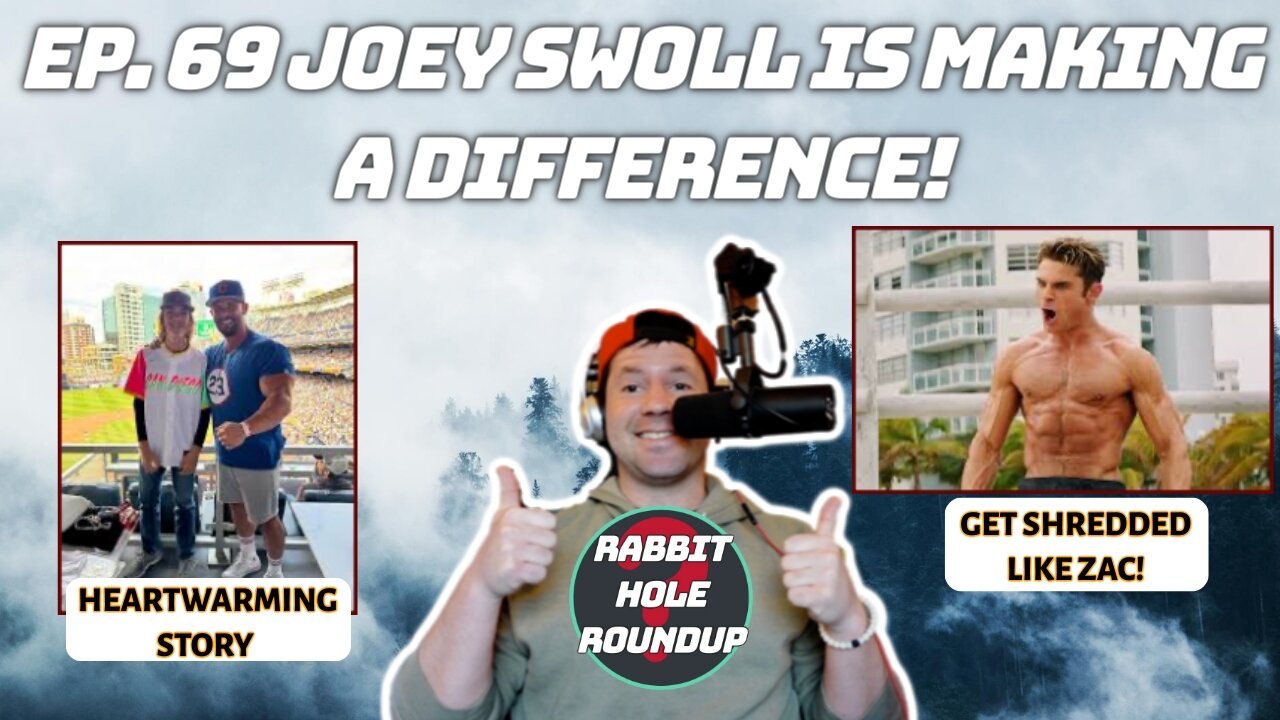 Rabbit Hole Roundup 69: JOEY SWOLL IS MAKING A DIFFERENCE!| Zac Effron Shred Diet, Alex Hormozi Clip