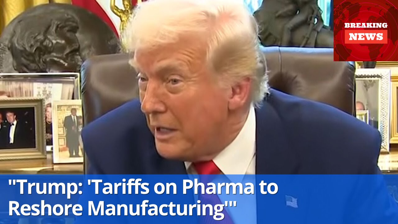 Trump: Well Impose Tariffs on Pharmaceutical Companies to Reshore Manufacturing