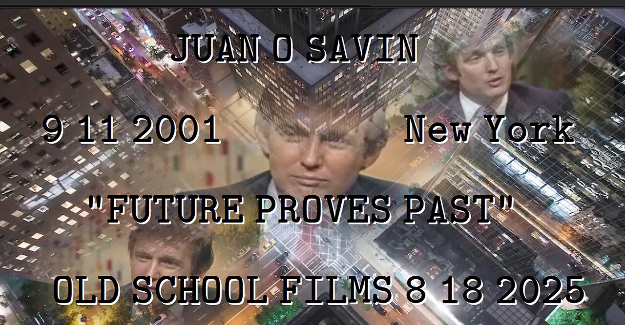 JUAN O SAVIN- 9 11 2001 New York FUTURE PROVES PAST- OLD SCHOOL FILMS 8 18 2025