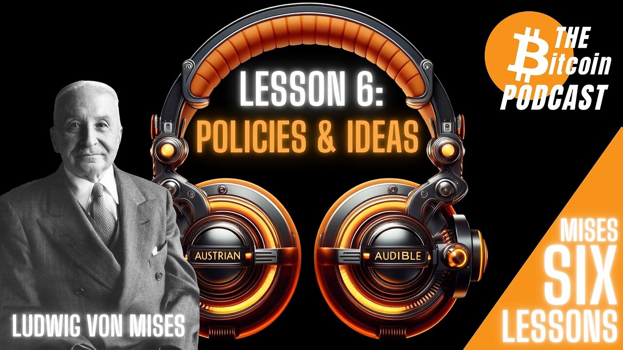 MISES SIX LESSONS: #6 - POLITICS & IDEAS (Austrian Audible on THE Bitcoin Podcast)