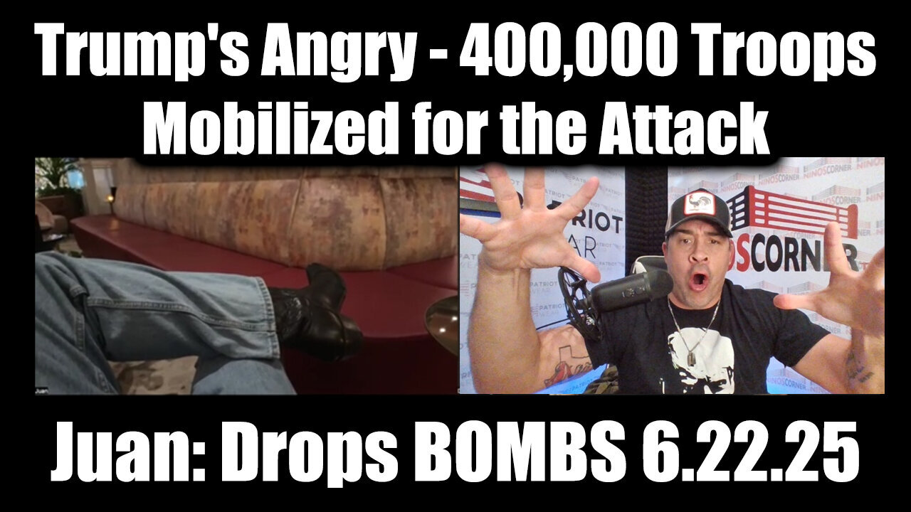 Juan O Savin Drops BOMBS 6.22.25: Trumps Angry - 400,000 Troops Mobilized for the Attack