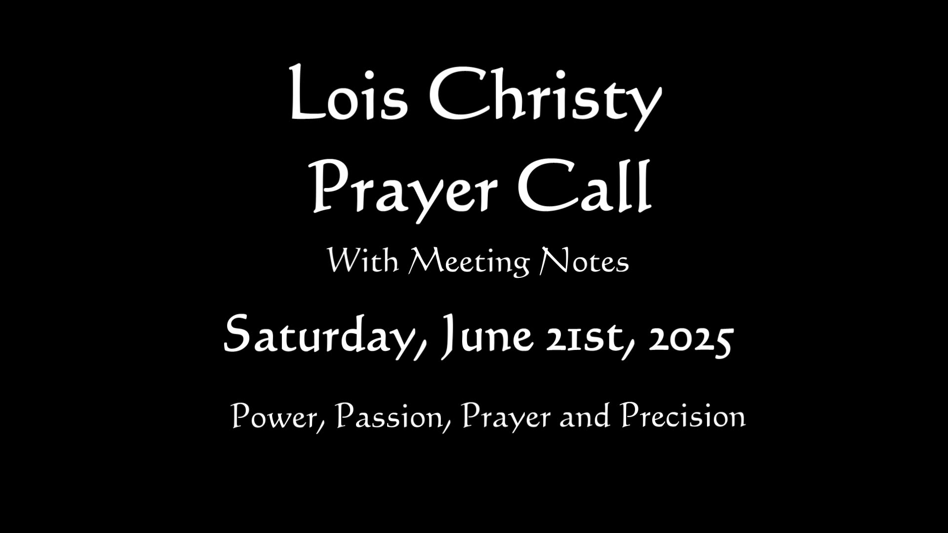 Lois Christy Prayer Group Conference Call for Saturday, June 21st, 2025