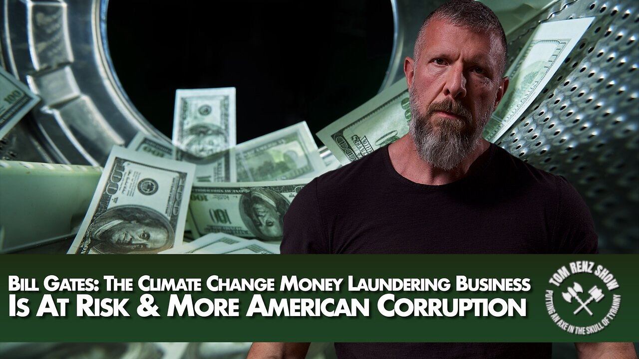 Bill Gates: The Climate Change Money Laundering Business Is At Risk & More American Corruption