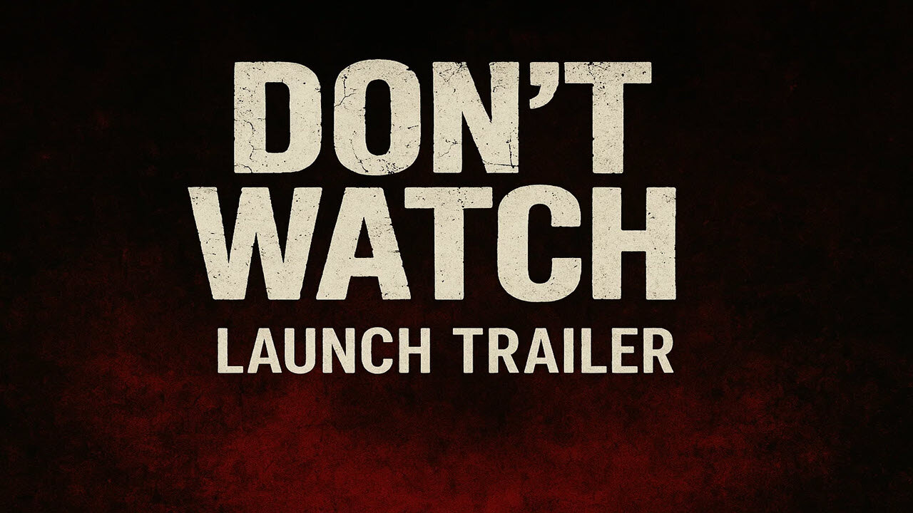 Dont Watch Launch Trailer