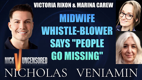 Midwife Whistle-Blower Says "People Go Missing" with Nicholas Veniamin