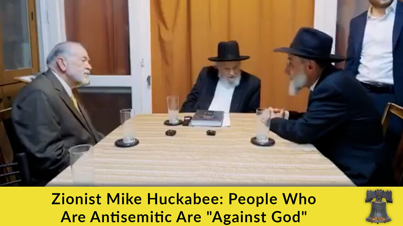 Zionist Mike Huckabee: People Who Are Antisemitic Are Against God