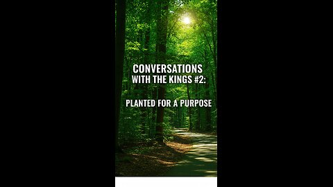 Conversations with the Kings #2: Planted for a Purpose 🌱