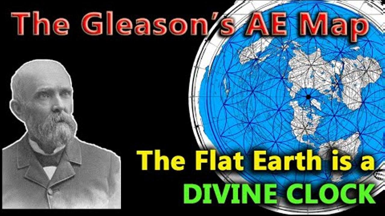 The Gleasons AE Map - The Flat Earth is a DIVINE CLOCK