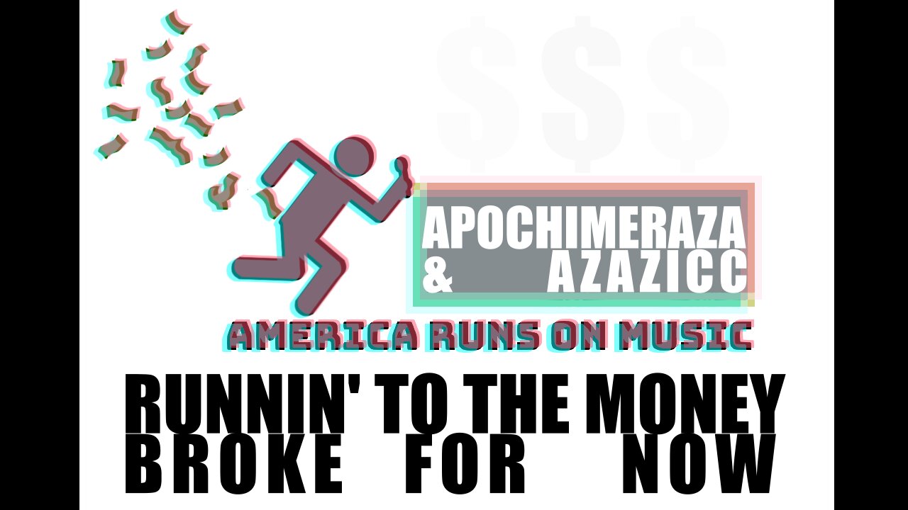 Runnin To The Money Broke For Now - Azazicc & ApoChiMeRaZa (PROD. ApoChiMeRaZa)
