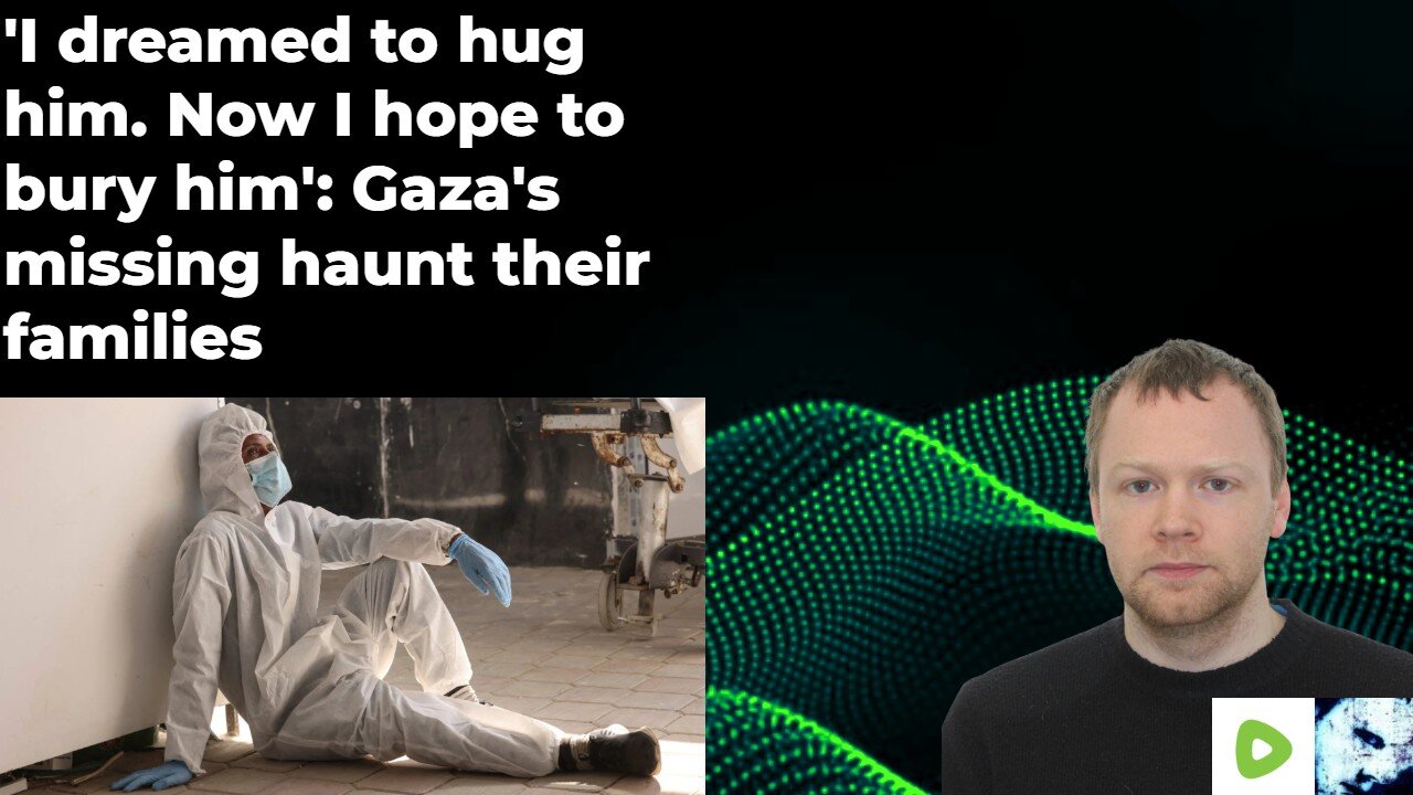 I dreamed to hug him. Now I hope to bury him: Gazas missing haunt their families