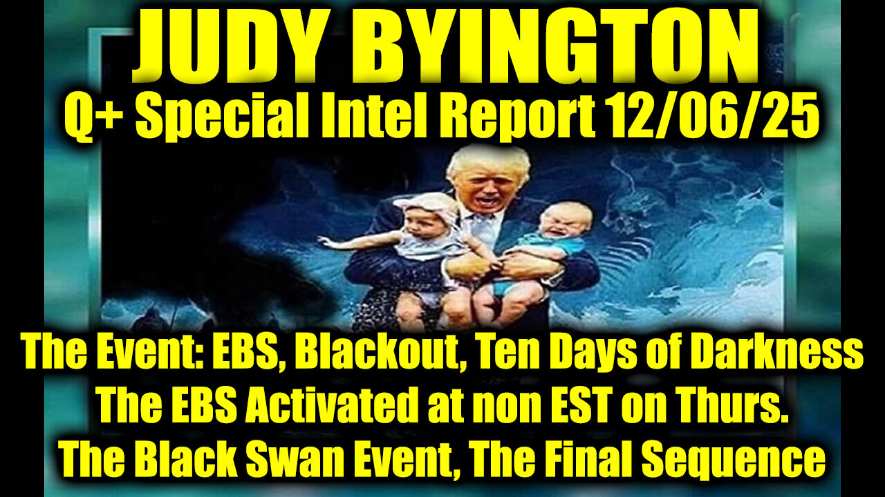 Judy Byington: Un-Redacted 12.6.25 - The Event: EBS, Blackout, Ten Days of Darkness