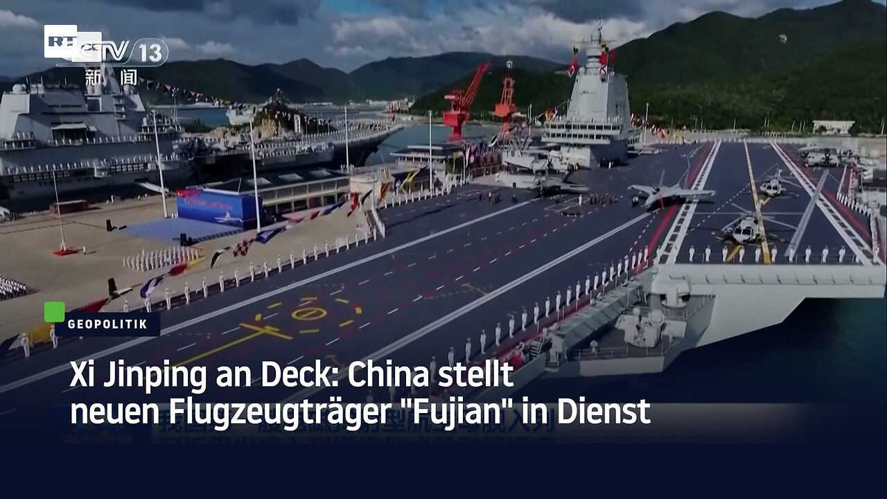 Xi Jinping an Deck: China stellt neuen Flugzeugträger Fujian in Dienst