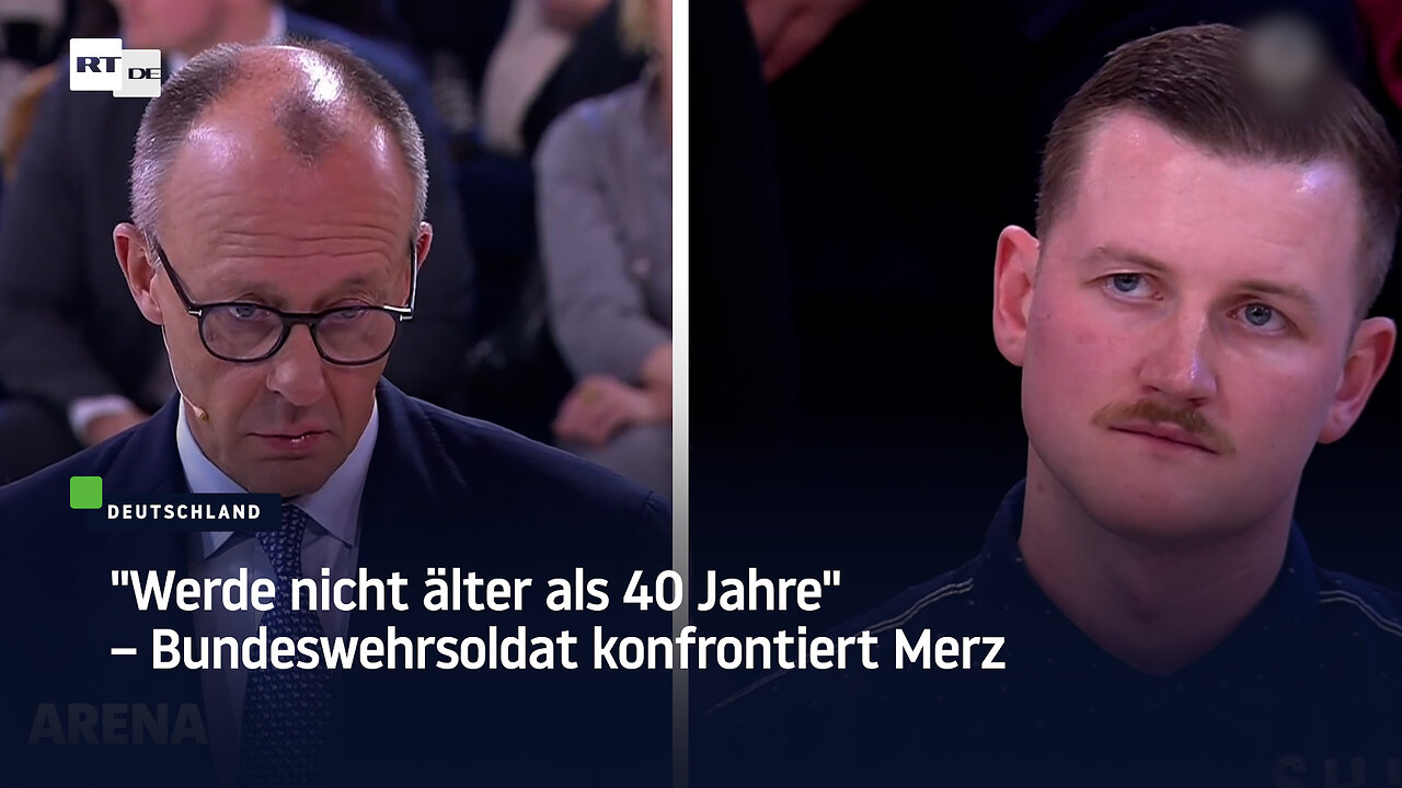 Werde nicht älter als 40 Jahre – Bundeswehrsoldat konfrontiert Merz