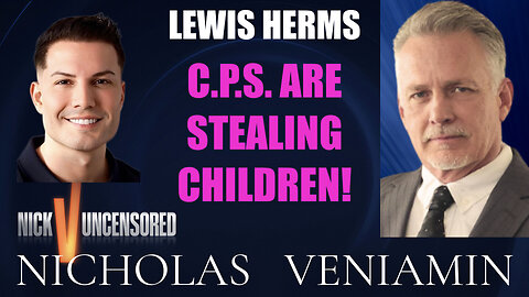 Lewis Herms Discusses CPS Stealing Your Children with Nicholas Veniamin