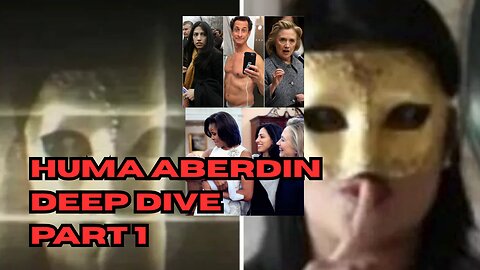 Huma Abedin - Deep Dive - Part 1