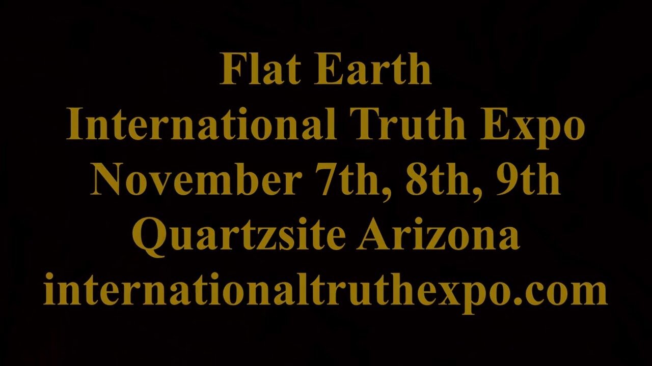 [archive] (SPEAKERS UPDATED) Flat Earth International Truth Expo Nov 7th, 8th, 9th Quartzsite Arizona ✅