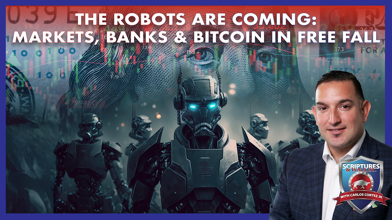 SCRIPTURES AND WALL STREET - THE ROBOTS ARE COMING: MARKETS, BANKS & BITCOIN IN FREE FALL