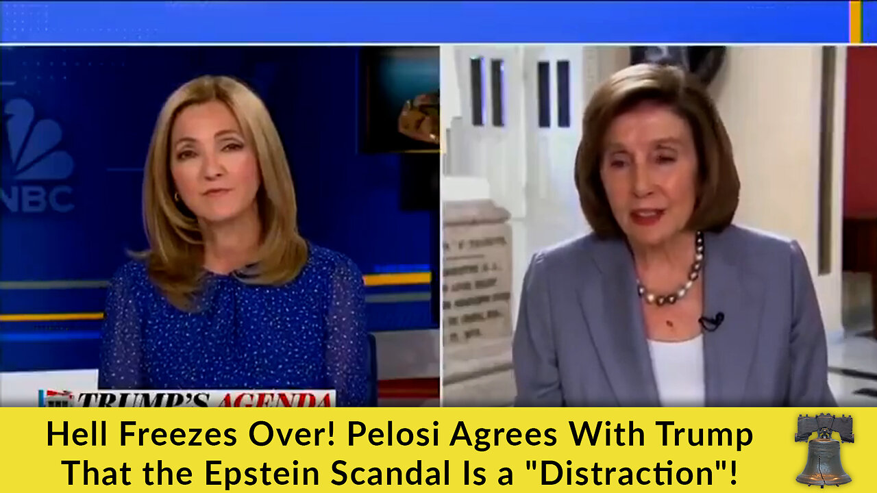 Hell Freezes Over! Pelosi Agrees With Trump That the Epstein Scandal Is a Distraction!