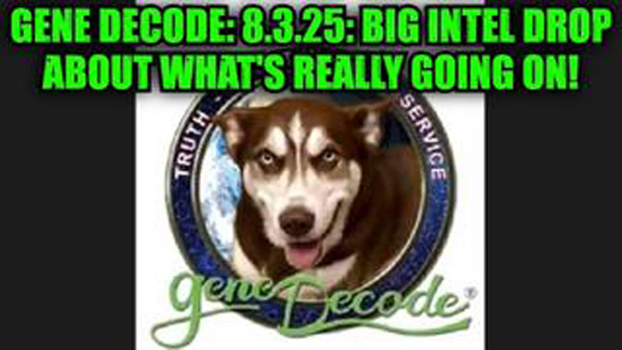 GENE DECODE: 8.3.25: BIG INTEL DROP ABOUT WHATS REALLY GOING ON!