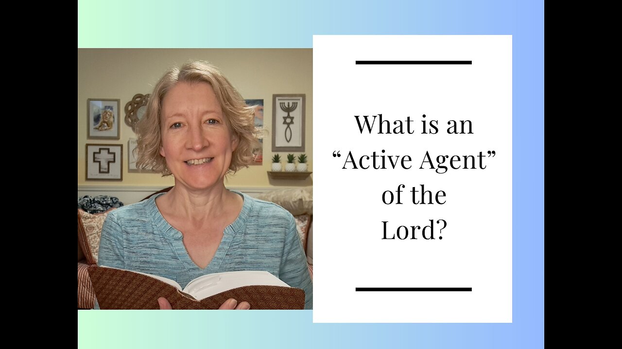 What is an Active Agent of the Lord?