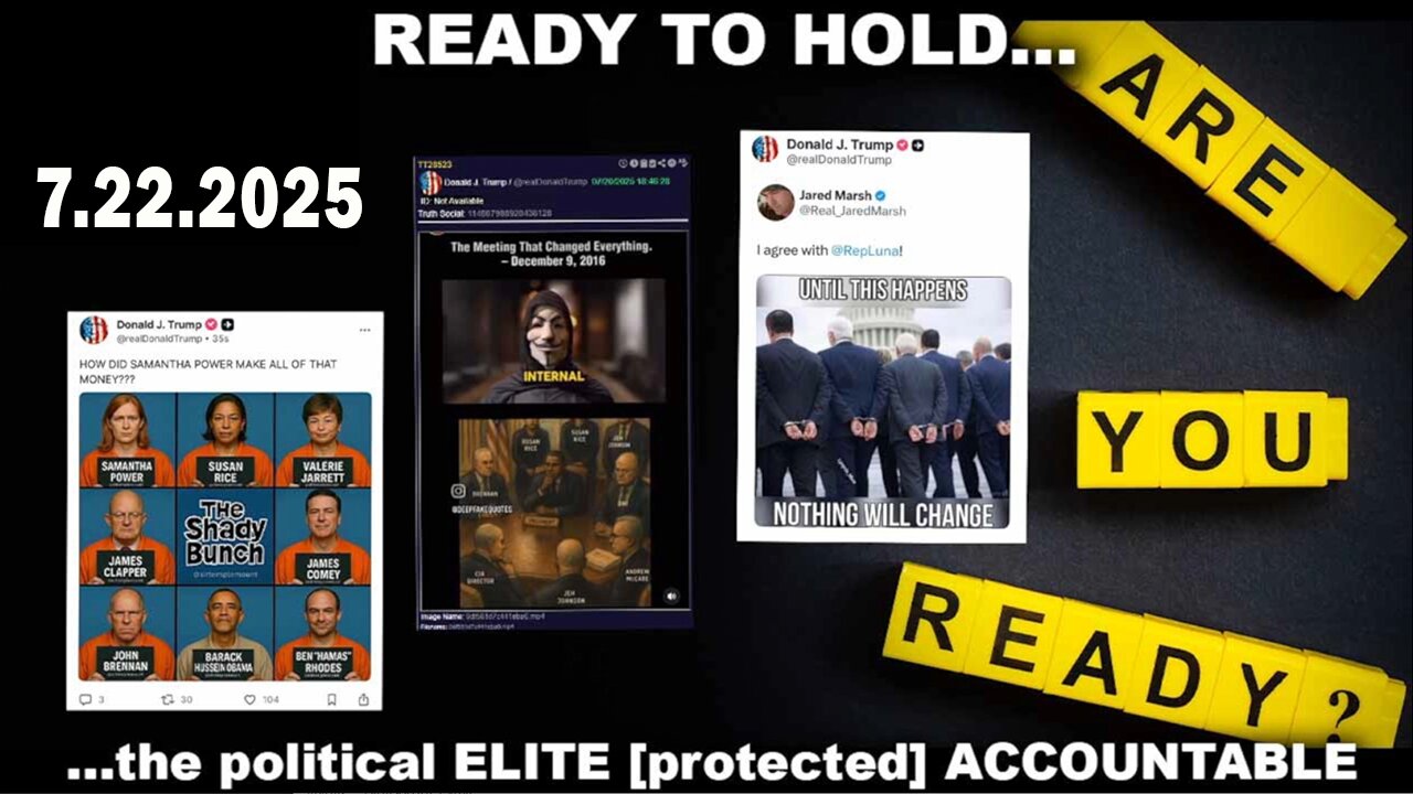 And We Know 7.22.25: Treason, Obama, First Arrest Will Verify Action, You Are Ready