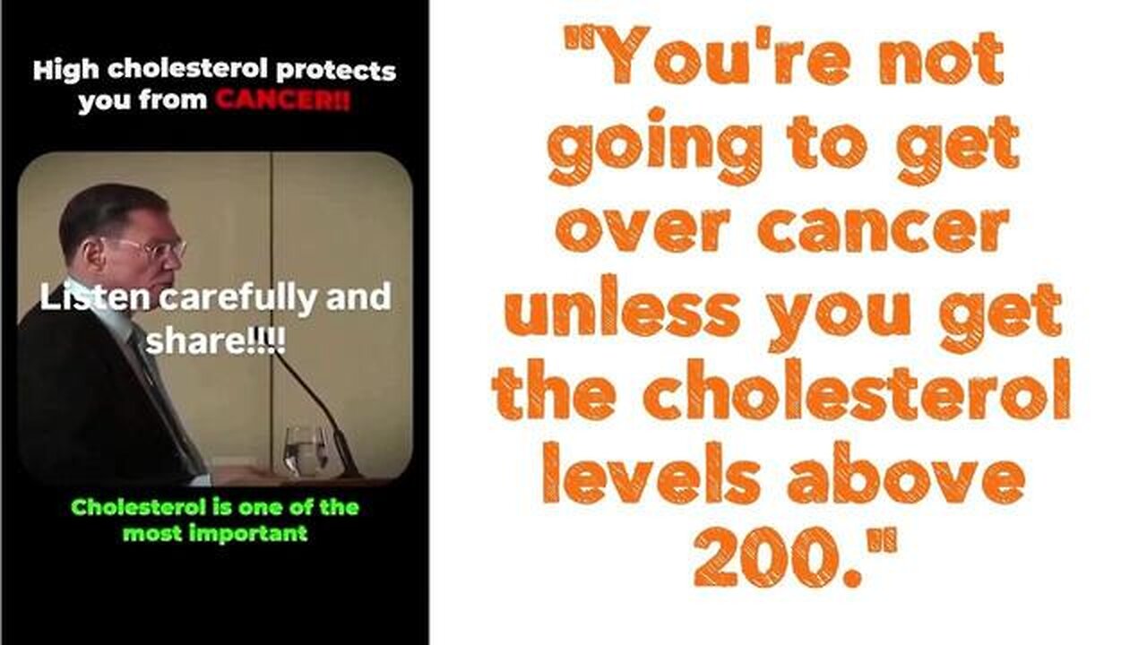 Youre not going to get over cancer unless you get the cholesterol levels above 200