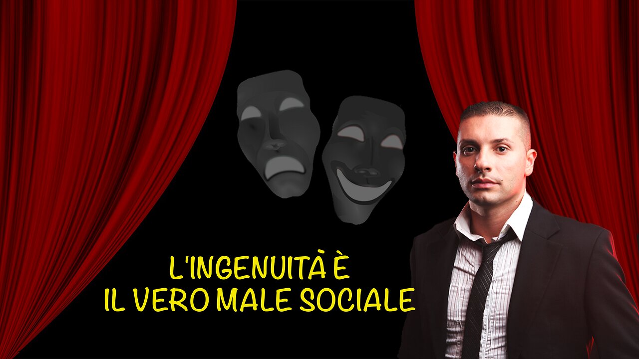 Lingenuità è il vero male sociale