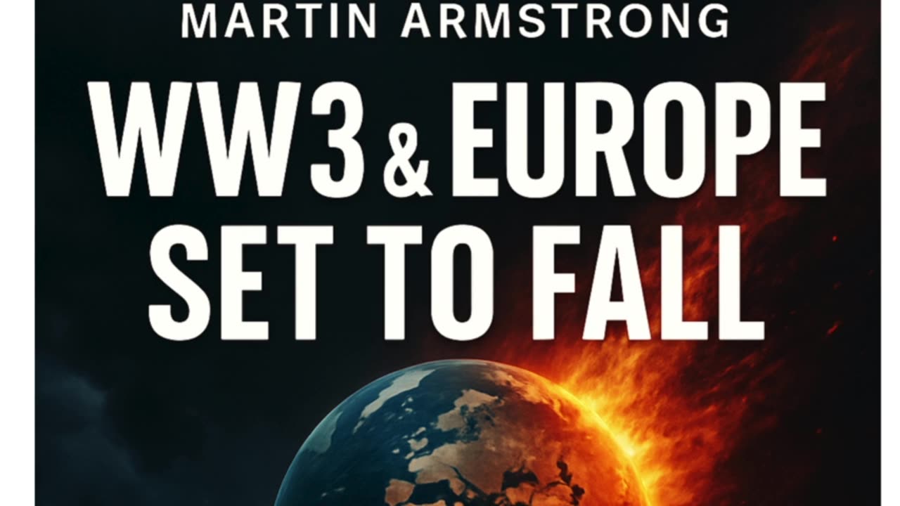 P3 ๐ Martin Armstrong Issues Dire Warning: WW3 Is Brewing & Europe Is on the Brink! ๐ฅ