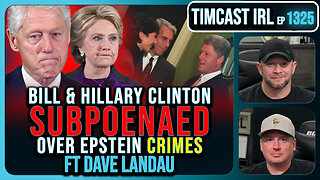 Bill & Hillary Clinton SUBPOENAED Over Epstein CRIMES | Timcast IRL