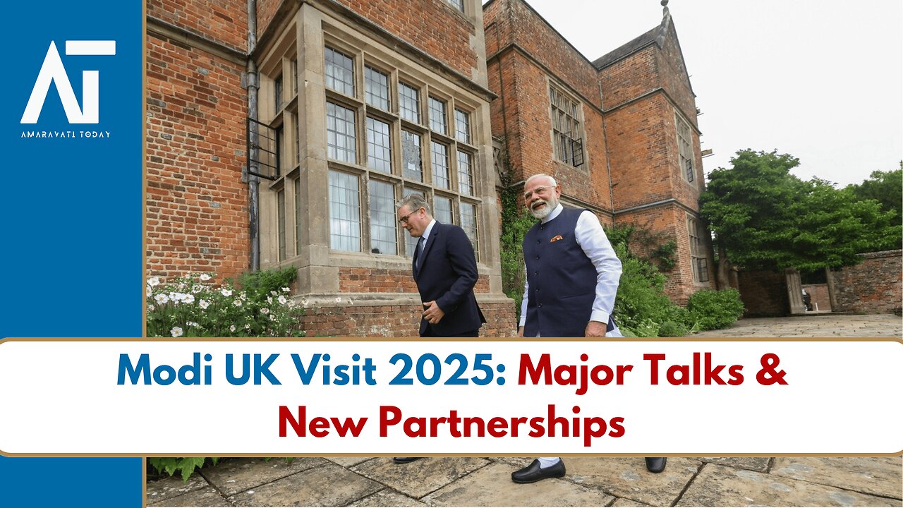 Narendra Modi’s 2025 UK Visit: Diplomacy, Trade & Global Talks | Amaravati Today