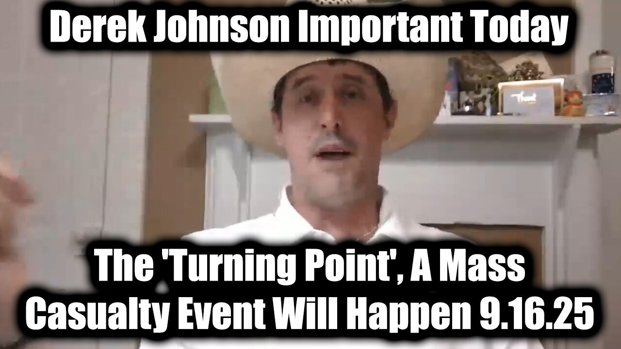 Derek.Johnson.Important Today 9.16.25 - The Turning Point, A Mass Casualty Event Will Happen