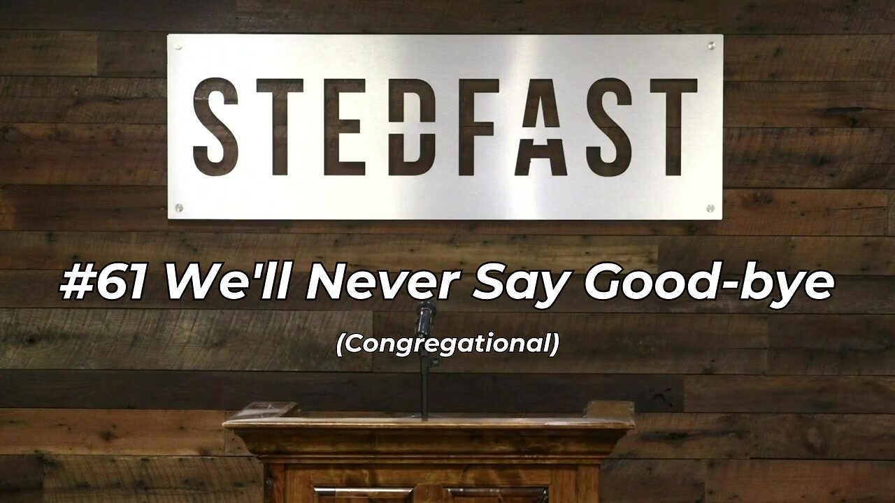 #61 Well Never Say Good-bye Congregational (SBC)