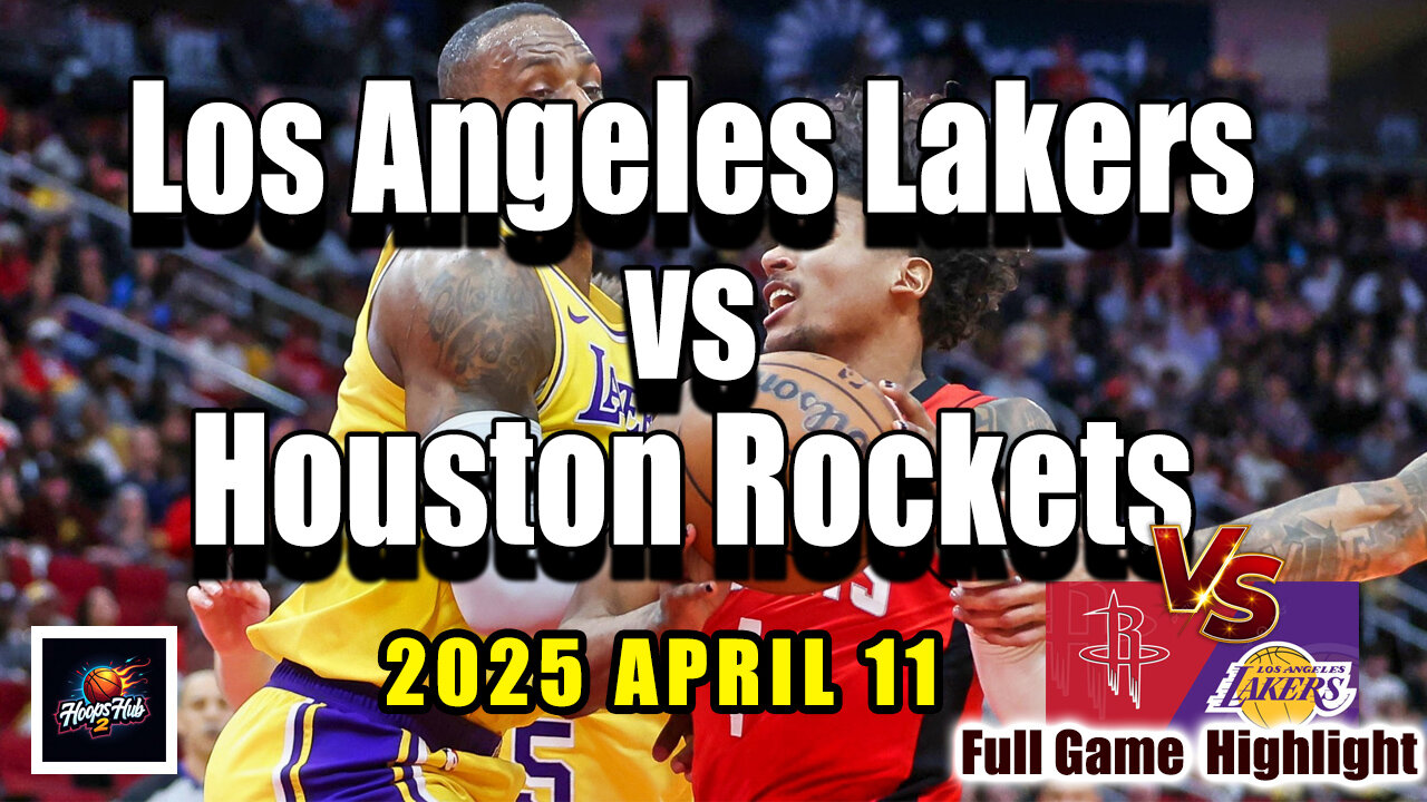 🔥 Los Angeles Lakers vs Houston Rockets Full Game Highlights | April 11, 2025 | NBA Regular Season