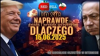 Red Pill News | Co sie NAPRAWDĘ działo i przede wszystkim DLACZEGO | 16.06.2025