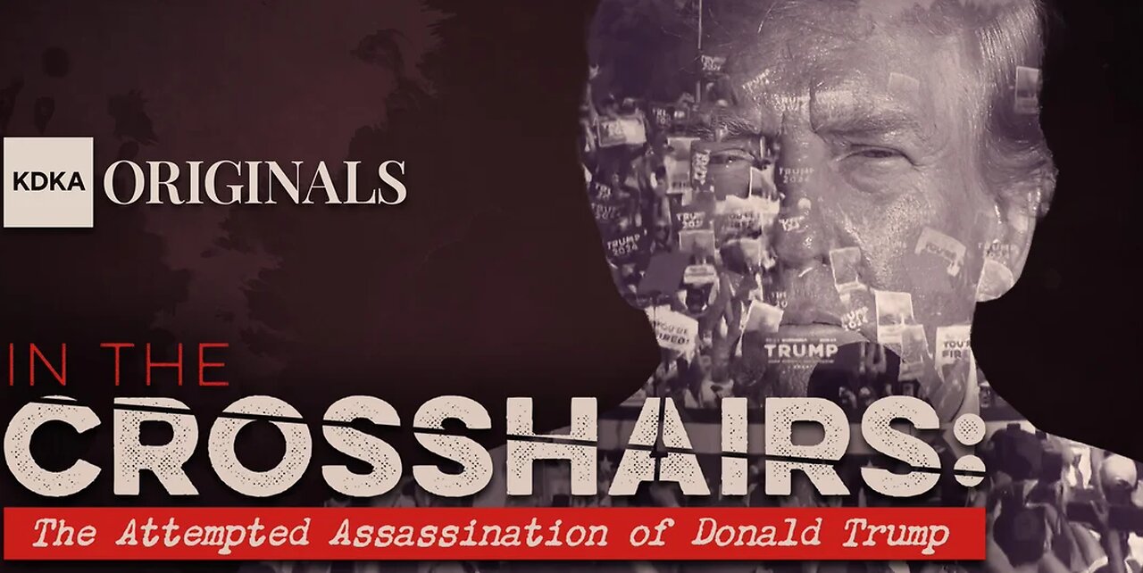IN THE CROSSHAIRS- The Attempted Assassination of Donald Trump KDKA-TV 7 13 2025