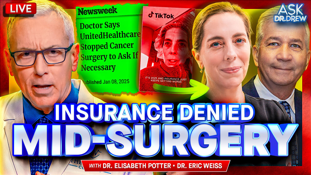 Health Insurance Stops Cancer Patients Surgery DURING Operation... To Dispute Her Coverage w/ Dr. Elisabeth Potter + Dr. Eric Weiss on Stem Cells for Autism – Ask Dr. Drew