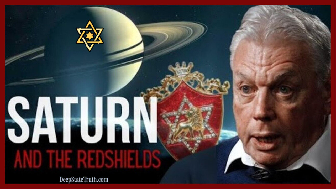 ⚝⋆🪐 David Icke: The Saturn, Rothschild and Israel Link ✡︎