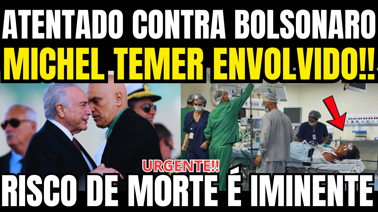 đ´URGENTE!! ATENTADO CONTRA BOLSONARO!! MICHEL TEMER ENVOLVIDO!! O PIOR ACONTECEU!!