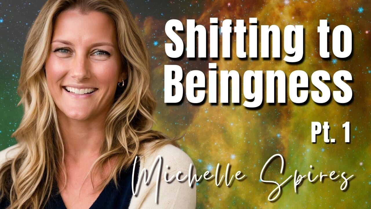 Best of 168: Pt. 1 Shifting to Beingness - Michelle Spires