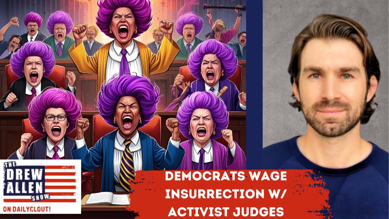 Democrats Wage Insurrection w/ Activist Judges