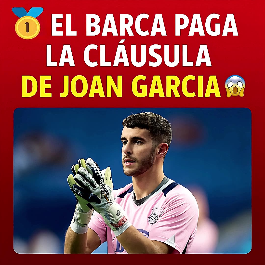 🚨 EL BARÇA PAGA LA CLÁUSULA DE JOAN GARCIA 😱🔥